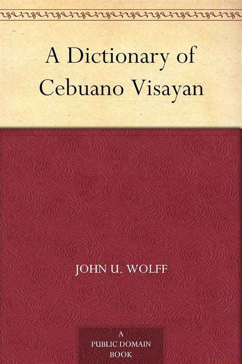 A Dictionary of Cebuano Visayan: .